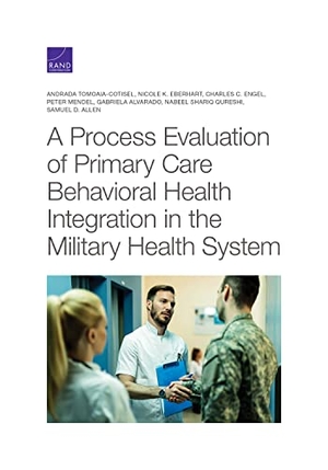 Tomoaia-Cotisel, Andrada / Eberhart, Nicole K et al. A Process Evaluation of Primary Care Behavioral Health Integration in the Military Health System. RAND Corporation, 2021.