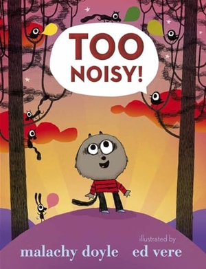 Doyle, Malachy. Too Noisy!. Candlewick Press (MA), 2012.