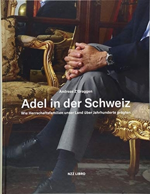 Z'Graggen, Andreas. Adel in der Schweiz - Wie Herrschaftsfamilien unser Land über Jahrhunderte prägten. NZZ Libro, 2018.