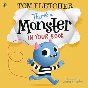 Fletcher, Tom. There's a Monster in Your Book. Inklore, 2018.