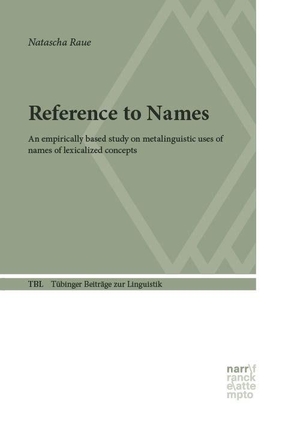 Raue, Natascha. Reference to Names - An empirically based study on metalinguistic uses of names of lexicalized concepts. Narr Dr. Gunter, 2026.