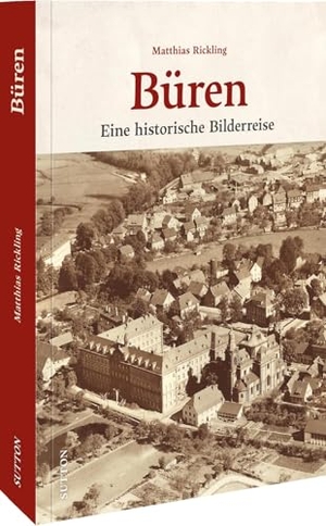 Rickling, Matthias. Büren - Eine historische Bilderreise. Sutton Verlag GmbH, 2025.