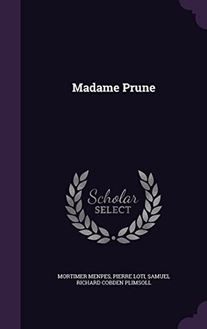 Menpes, Mortimer / Loti, Pierre et al. Madame Prune. Touchladybirdlucky Studios, 2016.