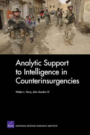 Perry, Walter L / John Gordon. Analytic Support to Intelligence in Counterinsurgencies. RAND Corporation, 2008.