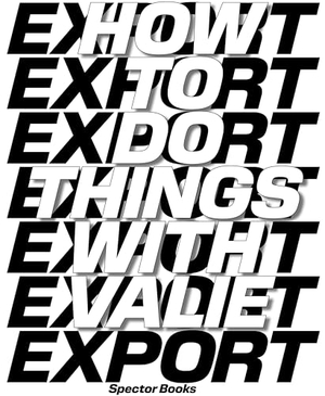 Kondor, Eszter / Michael Loebenstein et al (Hrsg.). How to Do Things with VALIE EXPORT. Spector Books, 2025.