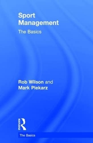 Wilson, Rob / Mark Piekarz. Sport Management: The Basics. Taylor & Francis, 2015.