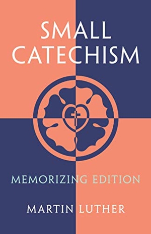 Luther, Martin. Small Catechism - Memorizing Edition. Thornbush Press, 2020.