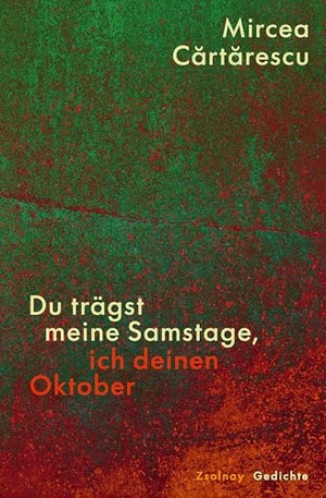Cartarescu, Mircea. Du trägst meine Samstage, ich deinen Oktober - Gedichte. Zsolnay-Verlag, 2026.