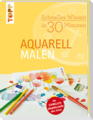 Schnelles Wissen in 30 Minuten - Aquarell malen