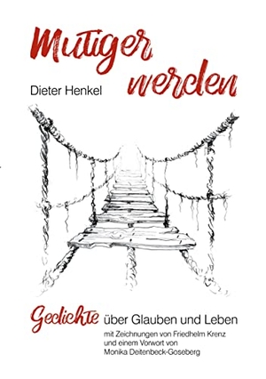 Henkel, Dieter. mutiger werden - Gedichte über Glauben und Leben. Books on Demand, 2022.
