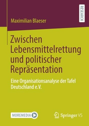 Blaeser, Maximilian. Zwischen Lebensmittelrettung und politischer Repräsentation - Eine Organisationsanalyse der Tafel Deutschland e.V.. Springer Fachmedien Wiesbaden, 2023.