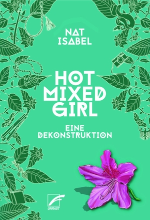 Isabel, Nat. Hot Mixed Girl - Eine Dekonstruktion. Unrast Verlag, 2023.