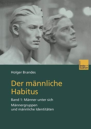 Brandes, Holger. Der männliche Habitus - Band 1: Männer unter sich. Männergruppen und männliche Identitäten. VS Verlag für Sozialwissenschaften, 2001.