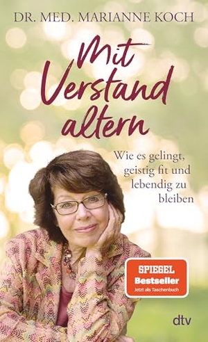 Koch, Marianne. Mit Verstand altern - Wie es gelingt, geistig fit und lebendig zu bleiben | Das Buch der Bestseller-Autorin zum Thema geistige Gesundheit im Alter - jetzt im Taschenbuch. dtv Verlagsgesellschaft, 2026.