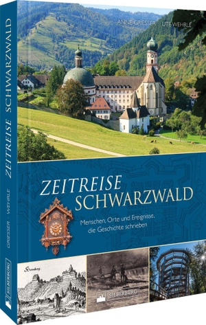 Grießer, Anne / Ute Wehrle. Zeitreise Schwarzwald - Menschen, Orte und Ereignisse, die Geschichte schrieben. Silberburg Verlag, 2022.