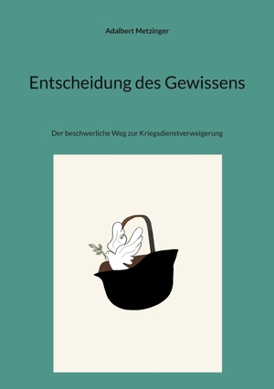Metzinger, Adalbert. Entscheidung des Gewissens - Der beschwerliche Weg zur Kriegsdienstverweigerung. Books on Demand, 2024.