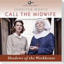 Call the Midwife: Shadows of the Workhouse Lib/E