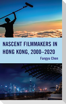 Nascent Filmmakers in Hong Kong, 2000-2020