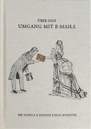 Spaetgens, Matthias. Über den Umgang mit E-Mails - Die Scholz und Friends E-Mail-Etikette. Schmidt Hermann Verlag, 2019.