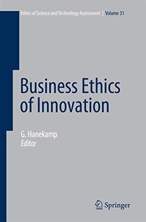Hanekamp, Gerd (Hrsg.). Business Ethics of Innovation. Springer Berlin Heidelberg, 2010.