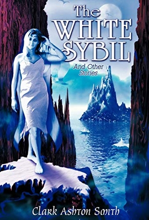 Smith, Clark Ashton. The White Sybil and Other Stories. Wildside Press, 2005.