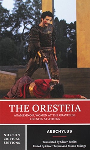 Aeschylus. The Oresteia - A Norton Critical Edition - A Norton Critical Edition. WW Norton & Co, 2018.