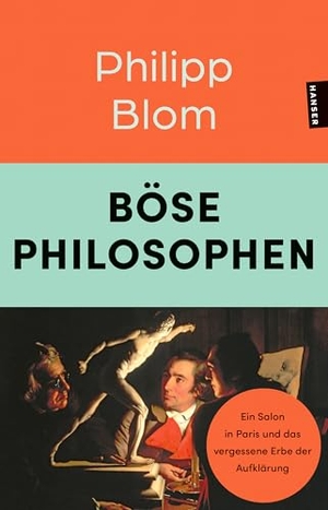Blom, Philipp. Böse Philosophen - Ein Salon in Paris und das vergessene Erbe der Aufklärung. Carl Hanser Verlag, 2026.