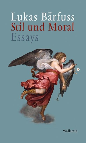 Bärfuss, Lukas. Stil und Moral - Essays. Wallstein Verlag GmbH, 2015.