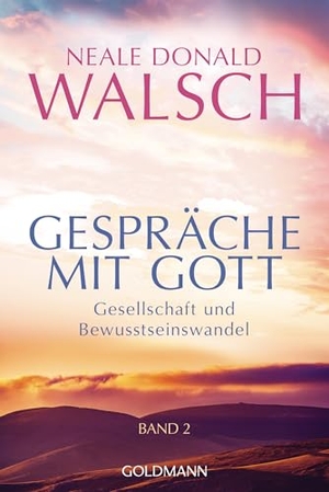 Walsch, Neale Donald. Gespräche mit Gott - Band 2 - Gesellschaft und Bewusstseinswandel. Goldmann TB, 2026.