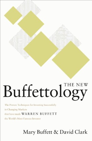 Buffett, Mary / David Clark. The New Buffettology - How Warren Buffett Got and Stayed Rich in Markets Like This and How You Can Too!. Scribner Book Company, 2002.