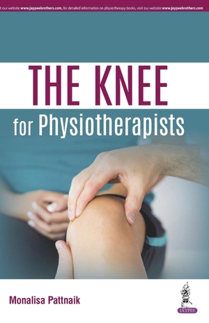 Pattnaik, Monalisa. The KNEE for Physiotherapists. Jaypee Brothers Medical Publishers Pvt Ltd, 2019.