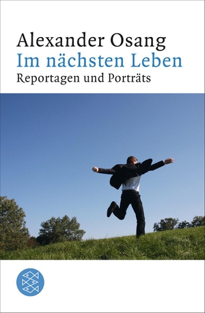 Osang, Alexander. Im nächsten Leben - Reportagen und Porträts. FISCHER Taschenbuch, 2012.