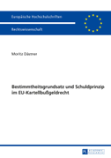 Bestimmtheitsgrundsatz und Schuldprinzip im EU-Kartellbußgeldrecht