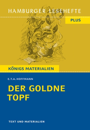 Hoffmann, Ernst Theodor Amadeus. Der goldne Topf. Hamburger Lesehefte Plus - - Text und Materialien. Bange C. GmbH, 2020.