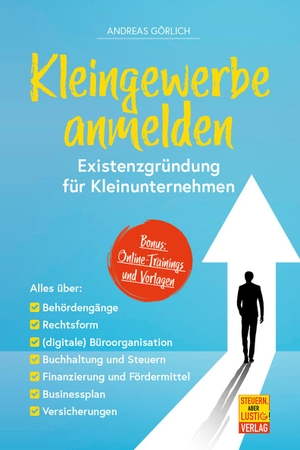 Görlich, Andreas. Kleingewerbe anmelden - Existenzgründung für Kleinunternehmen - Alles über Behördengänge, Rechtsform, Büroorganisation, Buchhaltung & Steuern, Businessplan u. v. m.. Steuern aber lustig, 2025.