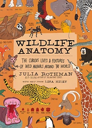 Rothman, Julia. Wildlife Anatomy - The Curious Lives & Features of Wild Animals around the World. Jessica Kingsley Publishers, 2023.