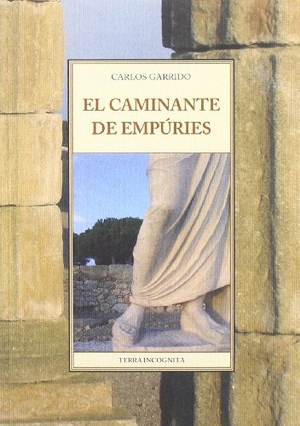 Garrido, Carlos. El caminante de Empúries. José J. Olañeta Editor, 2006.