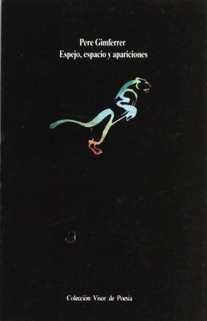 Gimferrer, Pere. Espejo, Espacio, Apariciones (Poesía 1970-1980). Visor libros, S.L., 1988.