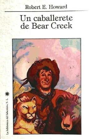 Howard, Robert Ervin. Un caballerete de Bear Creek. La Biblioteca del Laberinto, S.L., 2011.