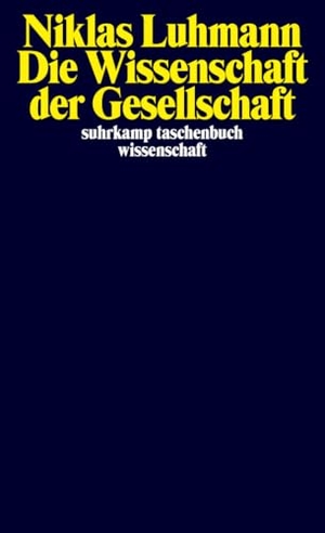 Luhmann, Niklas. Die Wissenschaft der Gesellschaft. Suhrkamp Verlag, 2009.