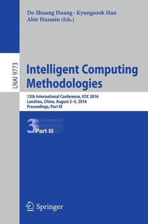 Huang, De-Shuang / Abir Hussain et al (Hrsg.). Intelligent Computing Methodologies - 12th International Conference, ICIC 2016, Lanzhou, China, August 2-5, 2016, Proceedings, Part III. Springer International Publishing, 2016.