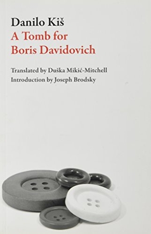 Kis, Danilo / Danilo Kies. Tomb for Boris Davidovich. DALKEY ARCHIVE PR, 2001.