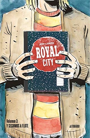 Lemire, Jeff. Royal City 3 : y seguimos a flote. Astiberri Ediciones, 2020.