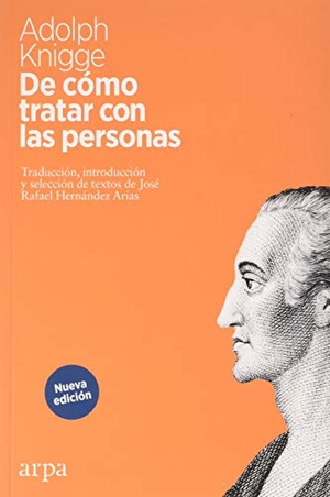 Hernández Arias, José Rafael / Adolph Knigge. De cómo tratar con las personas. Arpa Editores, 2020.