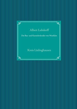 Luhdorff, Albert. Die Bau- und Kunstdenkmäler von Westfalen - Kreis Lüdinghausen. Books on Demand, 2020.