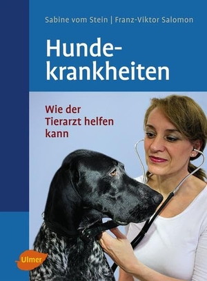 VomStein, Sabine / Franz-Viktor Salomon. Hundekrankheiten - Wie der Tierarzt helfen kann. Ulmer Eugen Verlag, 2011.