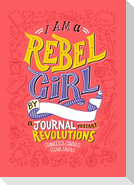 I Am A Rebel Girl: A Journal to Start Revolutions