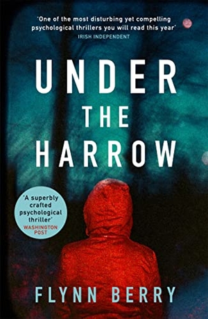 Berry, Flynn. Under the Harrow - The compulsively-readable psychological thriller, like Broadchurch written by Elena Ferrante. Orion Publishing Co, 2017.