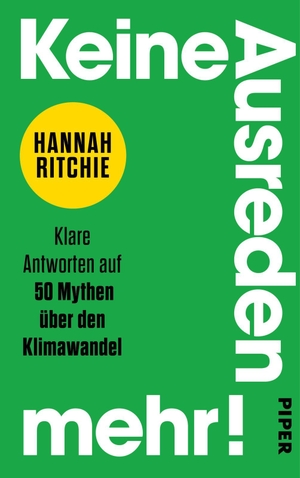 Ritchie, Hannah. Keine Ausreden mehr! - Klare Antworten auf 50 Mythen über den Klimawandel | Ein Aufruf zum Handel. Piper Verlag GmbH, 2026.