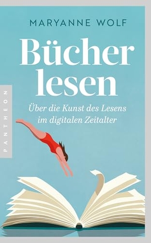 Wolf, Maryanne. Bücher lesen - Über die Kunst des Lesens im digitalen Zeitalter. Pantheon, 2026.